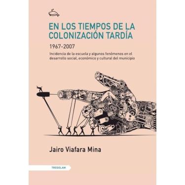 Imagem de En los tiempos de la colonización tardía (1967-2007)  - Espanhol