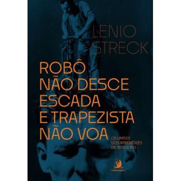 Imagem de Robô Não Desce Escada E Trapezista Não Voa - Os Limites Dos Aprendizes