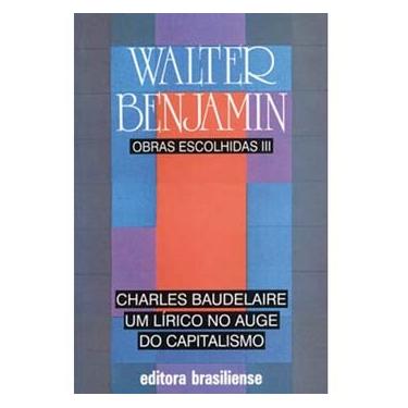 Imagem de Livro - Obras Escolhidas III: Charles Baudelaire Um Lírico no Auge do Capitalismo – Walter Benjamin