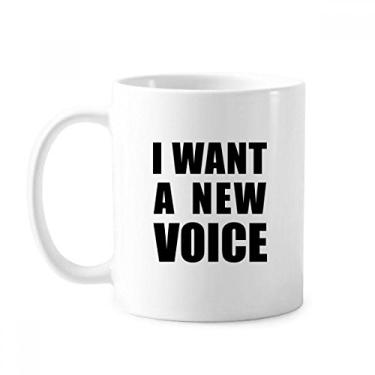 Imagem de Caneca de cerâmica I Want A New Voice Mug cerâmica xícara de café e porcelana