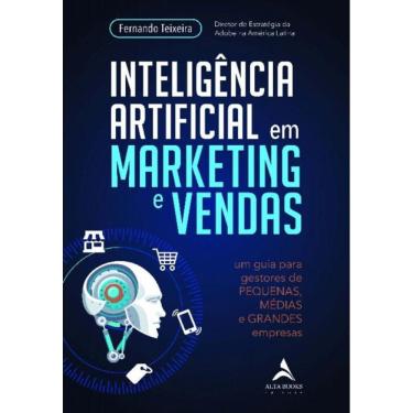 Imagem de Inteligência Artificial Em Marketing e Vendas: Um Guia Para Gestores De Pequenas, Médias e Grandes E
