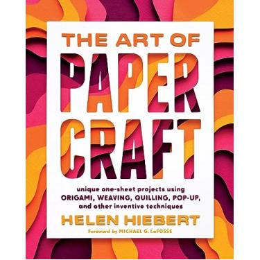 Imagem de The Art of Papercraft: Unique One-Sheet Projects Using Origami, Weaving, Quilling, Pop-Up, and Other Inventive Techniques