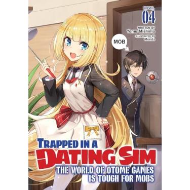 Imagem de Trapped in a Dating Sim: The World of Otome Games is Tough for Mobs (Light Novel) Vol. 4