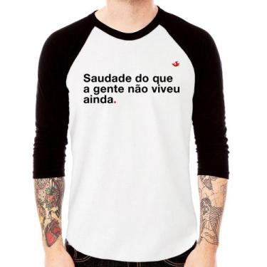 Imagem de Camiseta Raglan Saudade do que a gente não viveu ainda Manga 3/4 - Foc