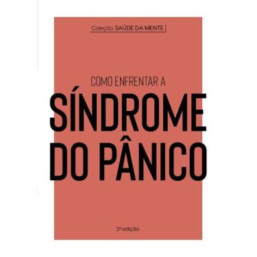Imagem de Livro - Coleção Saúde da Mente - Como enfrentar a Síndrome do Pânico
