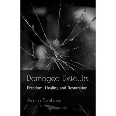 Imagem de Damaged Defaults: Freedom, Healing and Restoration
