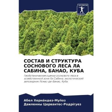 Imagem de СОСТАВ И СТРУКТУРА СОСНОВОГО ЛЕСА ЛА САБИНА, БАНАО, КУБА: Geobotanicheskaq ocenka sosnowogo lesa w hozqjstwennoj zone La Sabina, äkologicheskij zapowednik Lomas-de-Banao, Kuba.