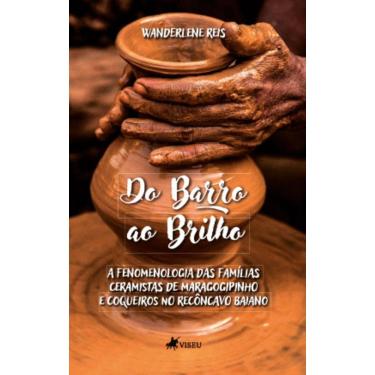 Imagem de Do Barro ao Brilho: A fenomenologia das famílias ceramistas de Maragogipinho e Coqueiros no Recôncavo Baiano
