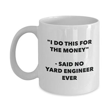 Imagem de Caneca I Do This for the Money - Said No Yard Engineer Ever - Caneca engraçada de chá de cacau - ideia de de Natal