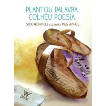 Imagem de Plantou Palavra, Colheu Poesia