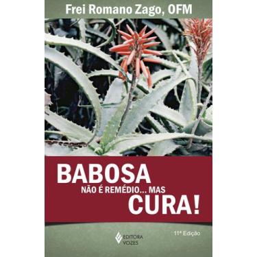 Imagem de Livro - Babosa não é remédio...Mas cura!