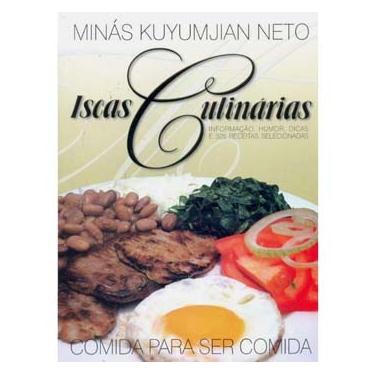 Imagem de Livro - Iscas Culinárias: Informação, Humor, Dicas e 325 Receitas Selecionadas - Minás Kuyumjian Neto