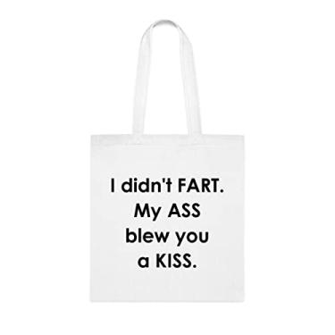 Imagem de Sacola I Didn't Fart. My Ass Blew You A Kiss Tote Bag, presente divertido, bolsa de ombro, bolsas reutilizáveis, ideia de presente de cesta de Natal de aniversário, Branco