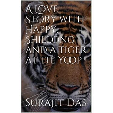Imagem de A Love Story with Happy, Shillong and a Tiger at the Yoop (English Edition)
