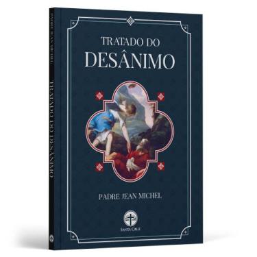 Imagem de Tratado do Desânimo - Pe. Jean Michel - Editora Santa Cruz
