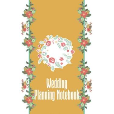 Imagem de Wedding Planning Notebook: Wedding Planner and Organizer/Wedding Planner Book/Wedding Planner Binder/Wedding Planning and Organizer 2018 / ... Notebook/Wedding Planning Book for Brides