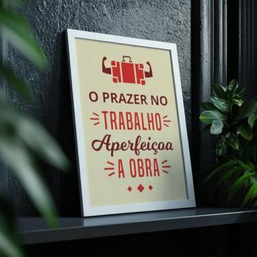 Imagem de Quadro Decorativo Trabalho Prazer Com Moldura | Placa Decorativa Frase Motivacional Profissional Carreira