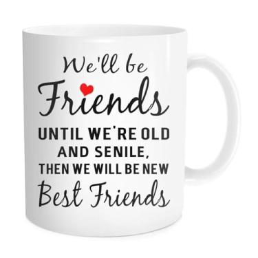 Imagem de Waldeal Caneca de café Best Friends para homens e mulheres, We'll Be Friends Until We're Old And Senile, Then We Will Be New Best Friends, xícara de chá, 325 ml, branca