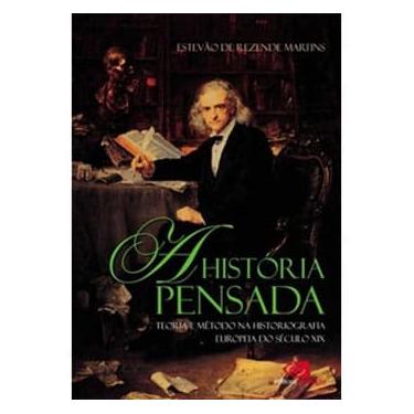 Imagem de Livro - A História Pensada: Teoria e Método da Historiografia Européia do Século XIX -...