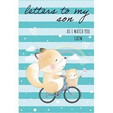 Imagem de Letters To My Son: As I Watch You Grow : Keepsake Writing Journal Notebook for Moms & Dads. Write Now. Read Later. Treasure Forever. (Cute foxy, Lined, 6 x 9 inches)