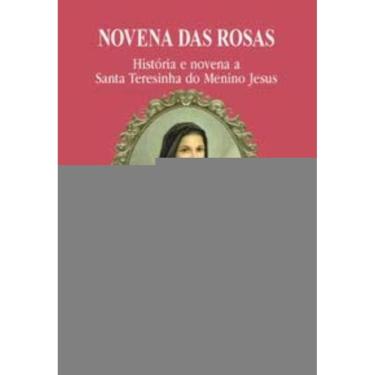 Imagem de Novena Das Rosas - História e Novena a Santa Teresinha Do Menino Jesus