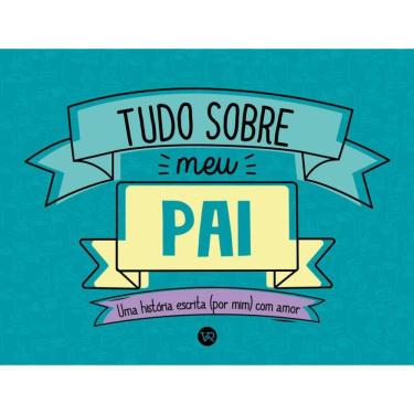 Imagem de Tudo sobre meu pai: Uma história escrita (por mim) com amor