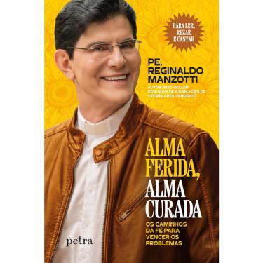 Imagem de Livro - Alma ferida, alma curada: Os caminhos da fé para vencer os problemas