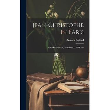 Imagem de Jean-christophe In Paris: The Market-place, Antoinette, The House