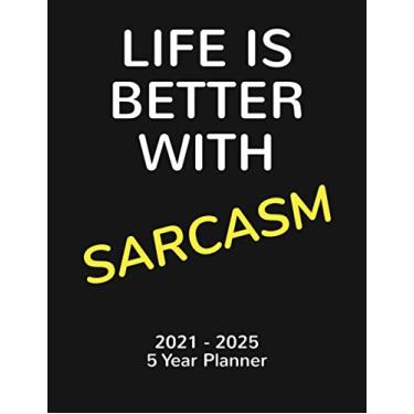 Imagem de Life Is Better With Sarcasm: 2021-2025 Monthly 5 Year Planner