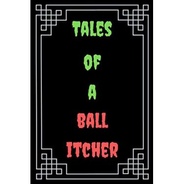 Imagem de Tales of a ball itcher : Great Gift For Your Coworker Colleague Funny Notebook Journal Notepad Office Gag: A Funny Notebook/Notepad For Your Favorite Colleague Coworker Friend
