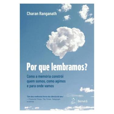 Imagem de Por Que Lembramos? Como A Memória Constrói Quem Somos, Como Agimos E Para Onde Vamos