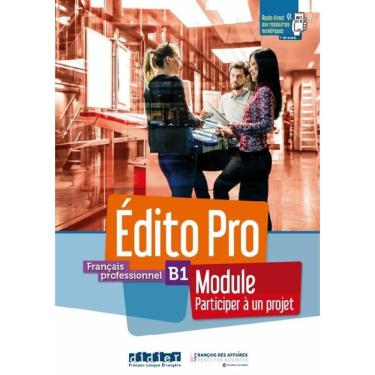 Imagem de Edito Pro B1 - Francais Professionnel - Module Participer A Un Projet - Livre + Cahier + Onprint