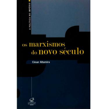 Imagem de Livro - A Política no Império - os Marxismos do Novo Século - Cesar Altamira