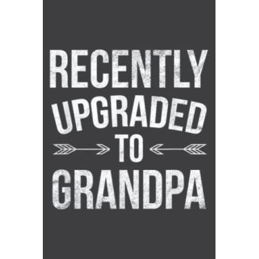 Imagem de Recently Upgraded to Grandpa Fathers Day First Time: Lined with 6x9 inches, 110 Pages For Memo Diary Journal, Perfect for School, Office & Home