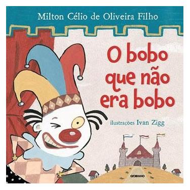 Imagem de Livro – O Bobo que Não Era Bobo - Milton Célio de Oliveira Filho