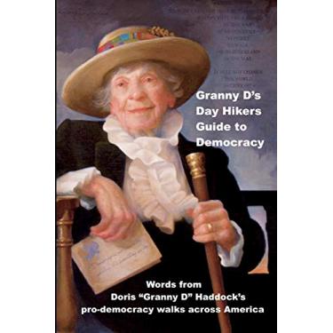 Imagem de Granny D's Day Hikers Guide to Democracy: Words from Doris Granny D Haddock's pro-democracy walks across America