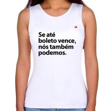 Imagem de Regata Feminina Se até boleto vence, nós também podemos - Foca na Moda