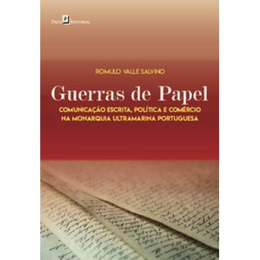 Imagem de Guerras de papel: comunicação escrita, política e comércio na monarqui
