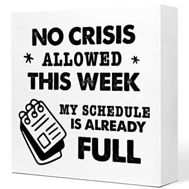 Imagem de No Crisis Allowed This Week My Schedule is Already Full Wooden Sign Desk Decoration, Inspirational Wood Block Sign Desk Decoration for Home Room Office Desk Shelf Table Decoration, Funny Gift For