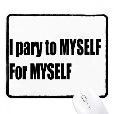 Imagem de Pray to Myself for Myself Mousepad com borda costurada para jogos