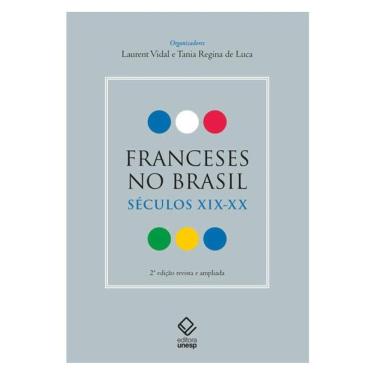 Imagem de Franceses No Brasil: Séculos Xix-Xx -2ª Edição Revista E Ampliada