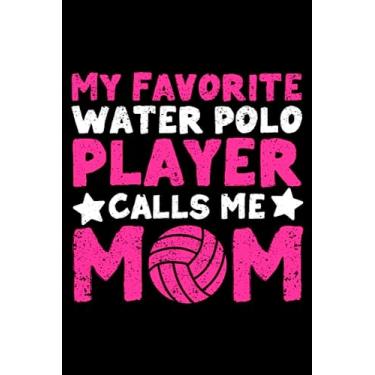 Imagem de My Favorite Water Polo Player Calls Me Mom Funny Coach Fan: Student Back To School Kindergarten Teacher Gifts | Dot Grid Journal, Notebook or ... book, Scheduler, Task Checklist | 6x9