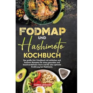 Imagem de Fodmap und Hashimoto Kochbuch: Das große 2-in-1 Kochbuch mit einfachen und leckeren Rezepten für einen gesunden und beschwerdefreien Darm und für eine optimale Ernährung bei Hashimoto.