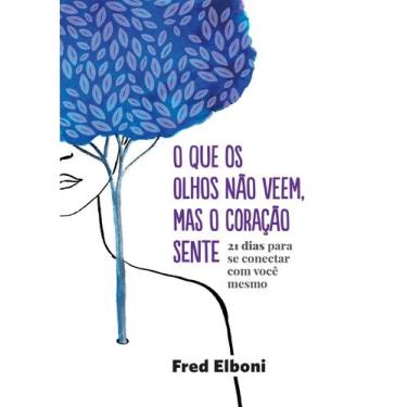 Imagem de Livro - O que os olhos não veem, mas o coração sente