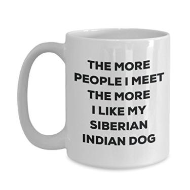 Imagem de Caneca de cachorro indiano The more people I meet the more I like my siberian Indian Dog - Caneca de café divertida - para amantes de cães