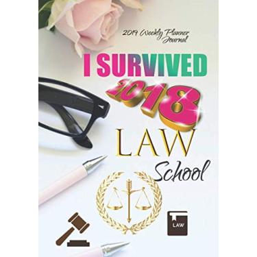 Imagem de I Survived 2018 Law School 2019 Weekly Planner Journal: Positive Affirmations 2019 Calendar Agenda Organizer Notebook To Write In