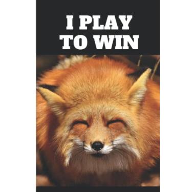 Imagem de I PLAY TO WIN Self-Empowerment Journal; Fox for The Win (Notebook, Journal, Diary, 6 x 9 inches, 120 lined pages)