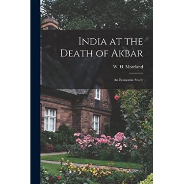 Imagem de India at the Death of Akbar: an Economic Study