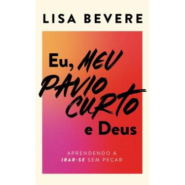Imagem de Livro - Eu, meu pavio curto e Deus