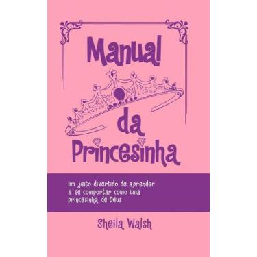 Imagem de Manual Da Princesinha, De Walsh, Sheila. Vida Melhor Editora S.A, Capa